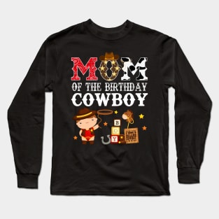 Mom of The Birthday Cowboy 1st First Birthday Cowboy Western Rodeo Party Long Sleeve T-Shirt